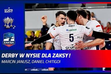 Derby w Nysie dla ZAKSY! – Marcin Janusz, Daniel Chitigoi