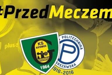 #PrzedMeczem GKS Katowice - ONICO AZS Politechnika Warszawska