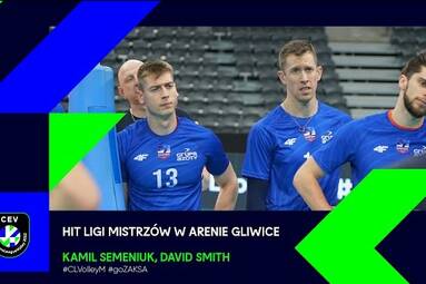 HIT LIGI MISTRZÓW W ARENIE GLIWICE | Kamil Semeniuk, David Smith