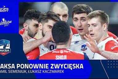 ZAKSA PONOWNIE ZWYCIĘSKA | Kamil Semeniuk, Łukasz Kaczmarek