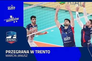 ZAKSA TV:PRZEGRANA W TRENTO | Marcin Janusz