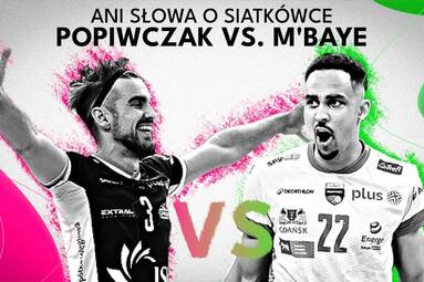 Popiwczak kontra M'Baye | Ani Słowa O Siatkówce