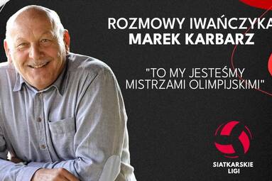 „To my jesteśmy Mistrzami Olimpijskimi” | MAREK KARBARZ | Rozmowy Iwańczyka