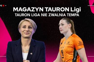 TAURON LIGA NIE ZWALNIA TEMPA | Magazyn TAURON Ligi