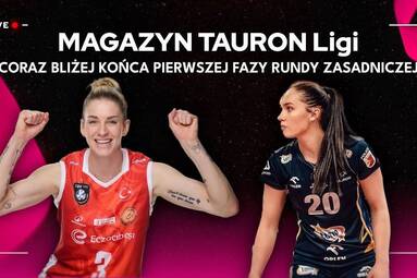 CORAZ BLIŻEJ KOŃCA PIERWSZEJ FAZY RUNDY ZASADNICZEJ 🏁 | Magazyn TAURON Ligi