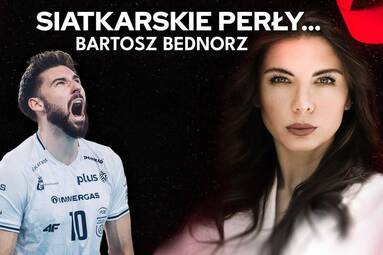 „Nie zawsze muszę być najlepszy” | BARTOSZ BEDNORZ | Siatkarskie Perły