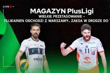 WIELKIE PRZETASOWANIE – TILLIKAINEN ODCHODZI Z WARSZAWY. ZAKSA W DRODZE DO TOP 8 | Magazyn PlusLigi