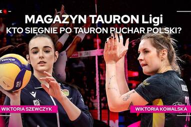 KTO SIĘGNIE PO TAURON PUCHAR POLSKI? | Magazyn TAURON Ligi