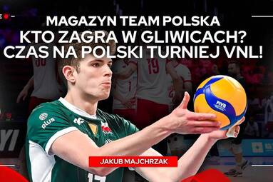 KTO ZAGRA W GLIWICACH❓ CZAS NA POLSKI TURNIEJ VNL‼️ | MAGAZYN TEAM POLSKA 🇵🇱