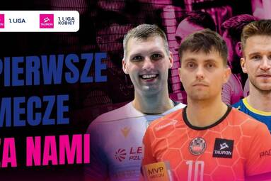 PIERWSZE MECZE ZA NAMI | Magazyn TAURON 1. Ligi I TAURON 1. Ligi Kobiet [WIDEO]
